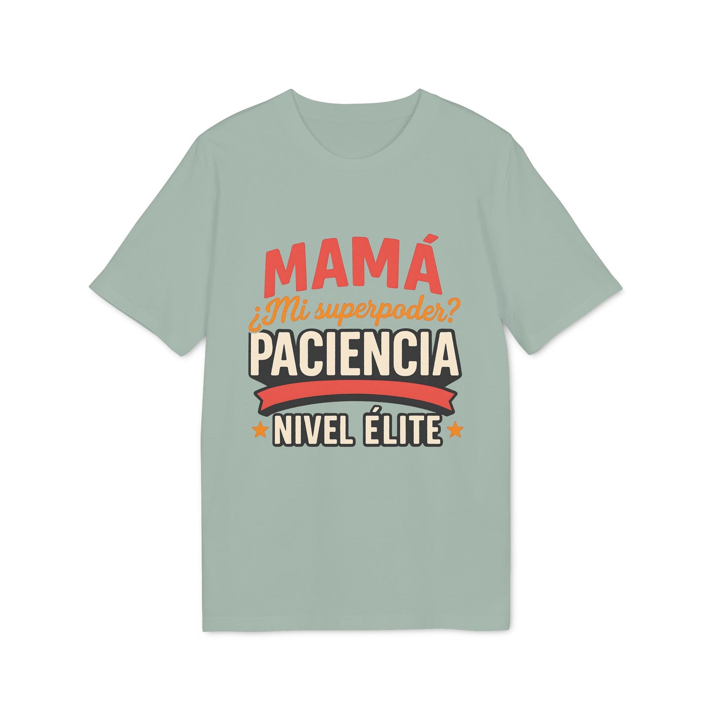 Mama Paciencia Nivel Elite T-ShirtPara Mama con Superpoderes 100% Algodon Organico