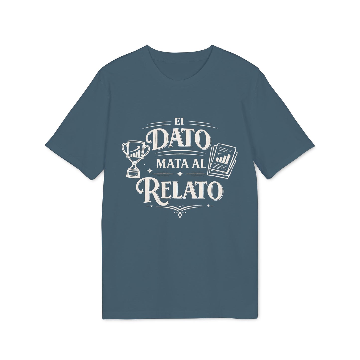 El Dato Mata Al Relato Camiseta 100% Organica Algodon