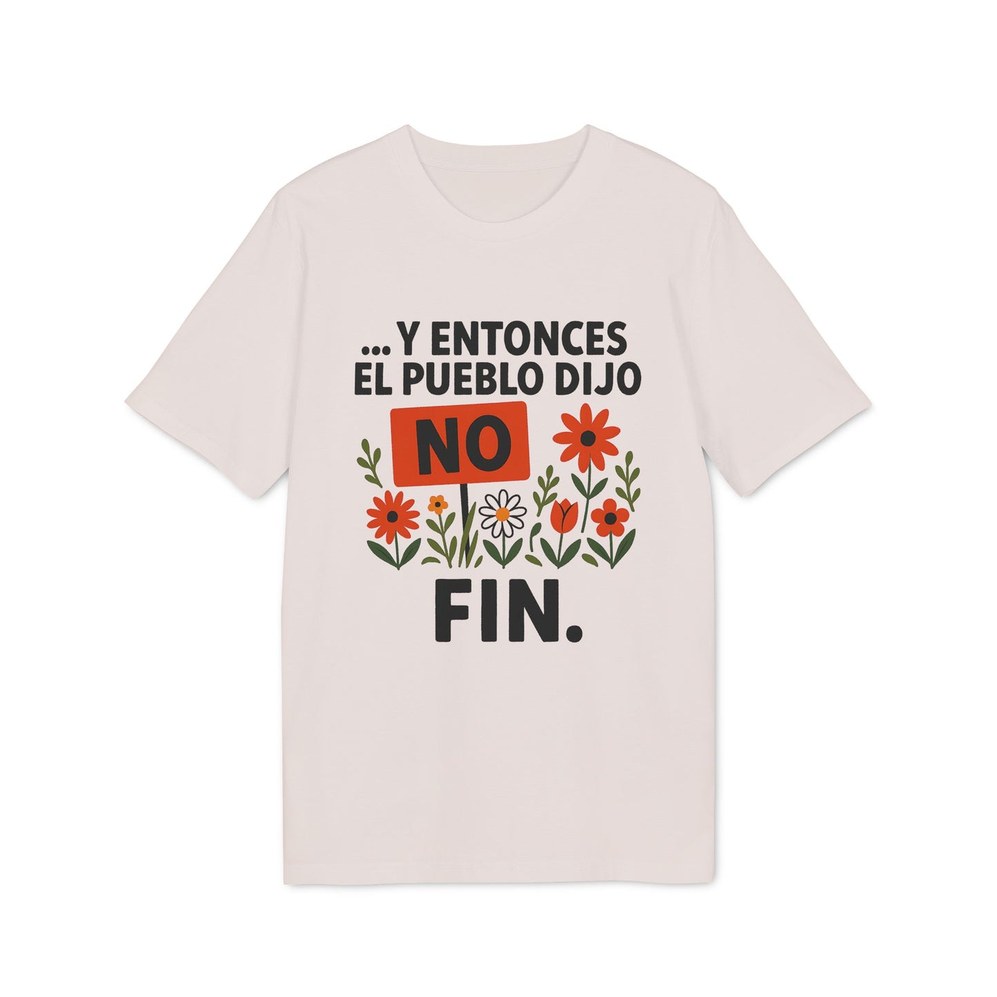 Y entonces el pueblo dijo No Camiseta Orgánica 100% Algodón