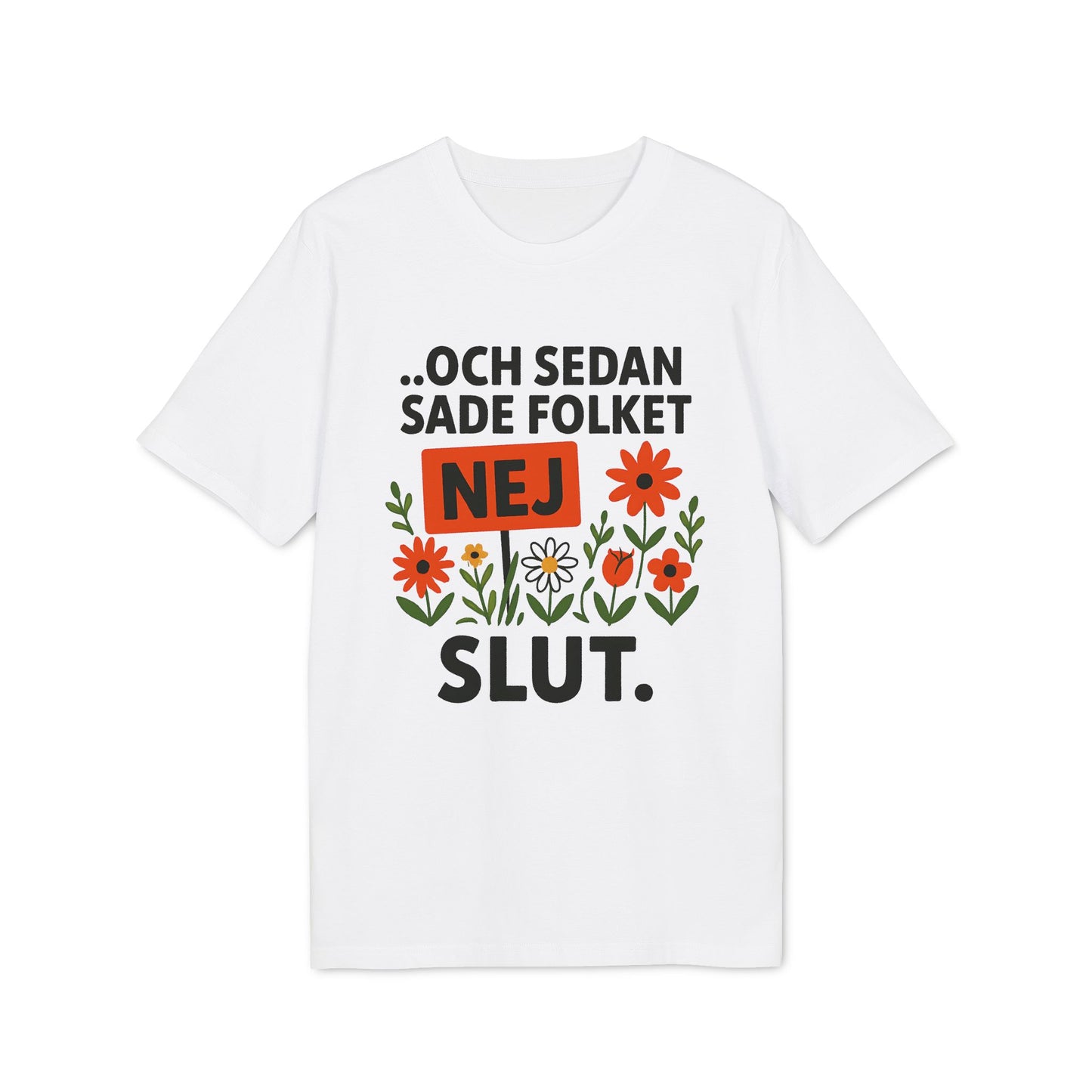 Och sedan sade folket Nej Ekologisk T-shirt 100% Bomull