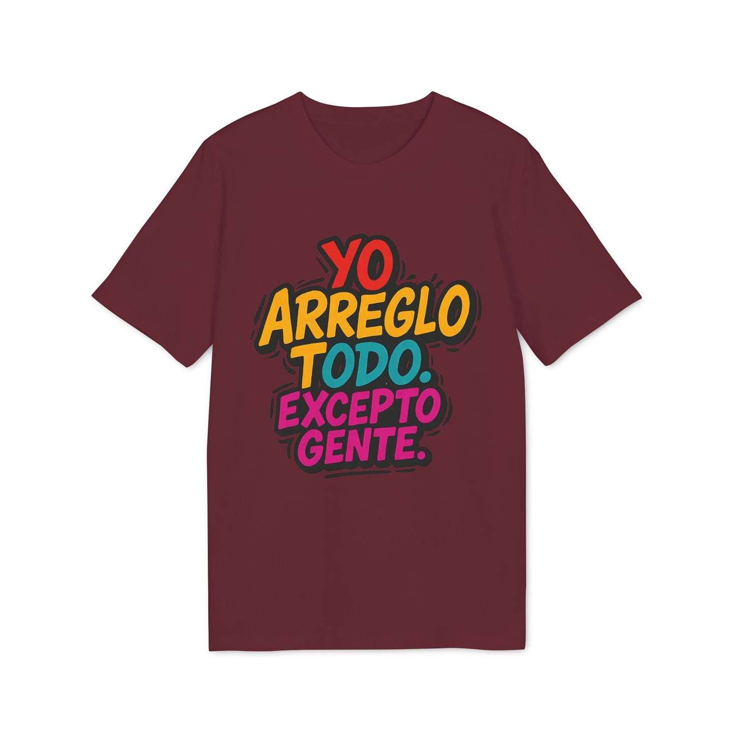 Arreglo Todo Excepto Gente Nachhaltiges Unisex T-Shirt, nachhaltiges Unisex-T-Shirt in Burgunderrot mit dem Text „Yo arreglo todo excepto gente“
