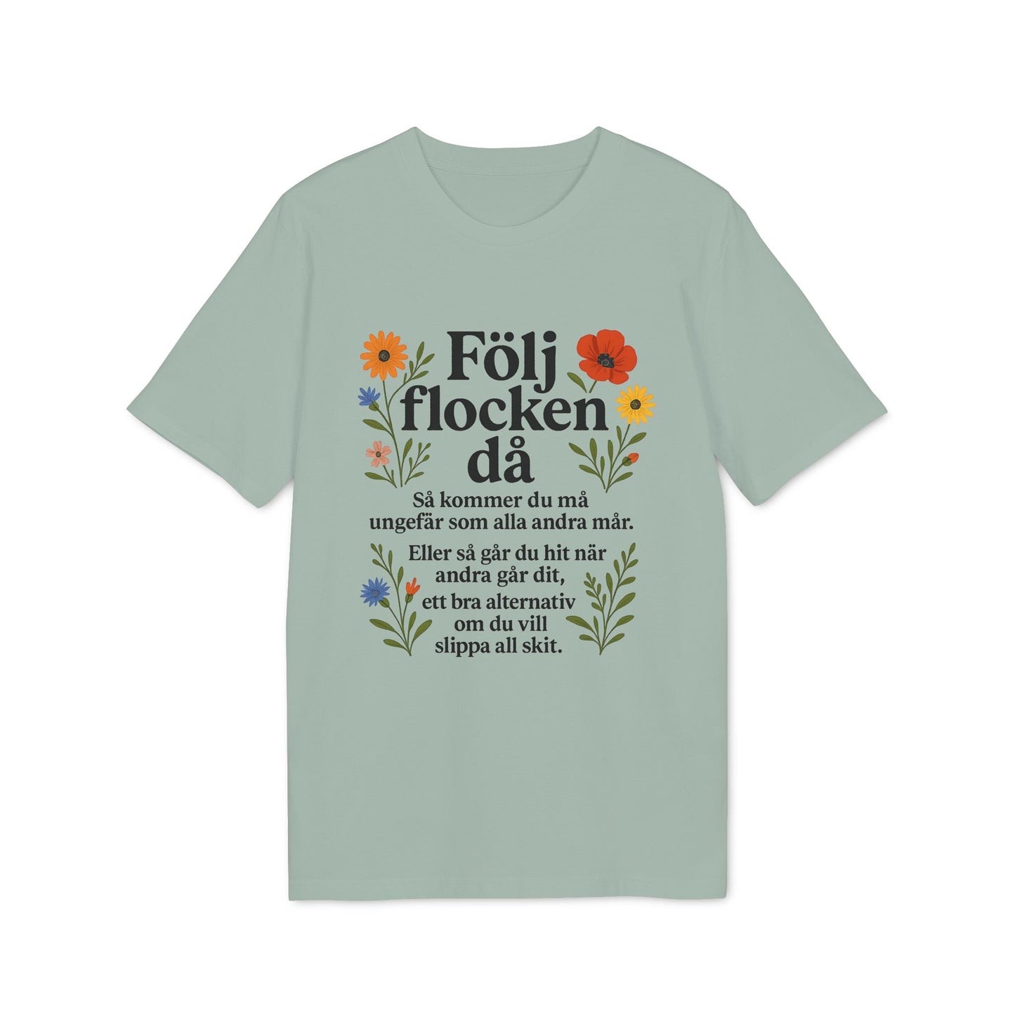 Följ Flocken Då Premium Unisex T-Shirt i ljusgrön med svensk text och blommig illustration framtill