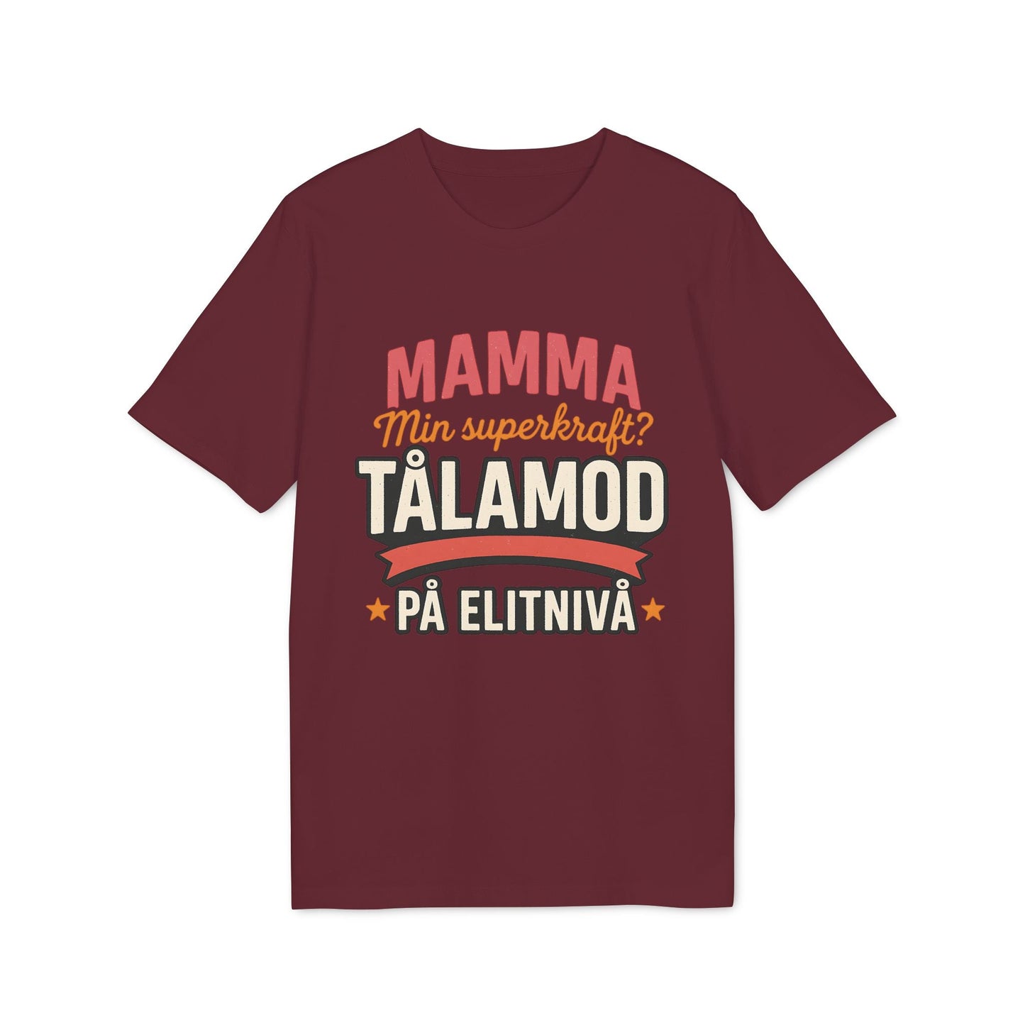 Mamma Tålamod På Elitnivå Mamma Superkrafter Nachhaltiges Unisex Tee bordeauxfarbenes T-Shirt mit schwedischem „Mamma min superkraft? Tålamod“-Print
