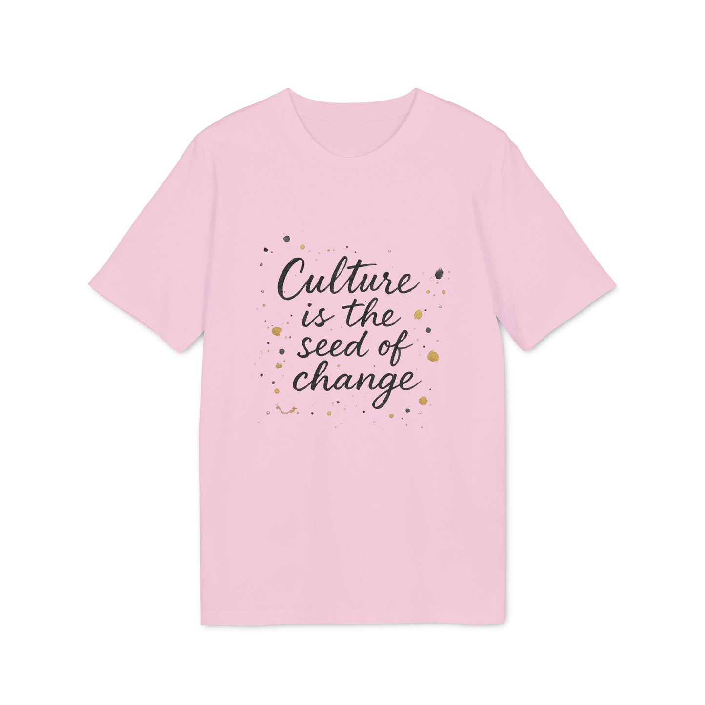 Culture is the Seed of Change T-shirt 100% Cotton