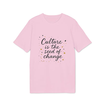 Culture is the Seed of Change T-shirt 100% Cotton