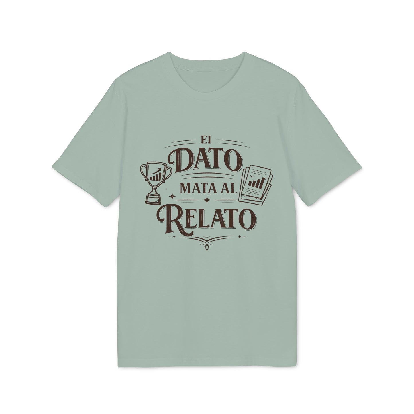 El Dato Mata Al Relato Camiseta 100% Organica Algodon