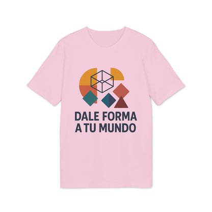 Dale Forma a Tu Mundo Camiseta 100% Algodón Orgánico
