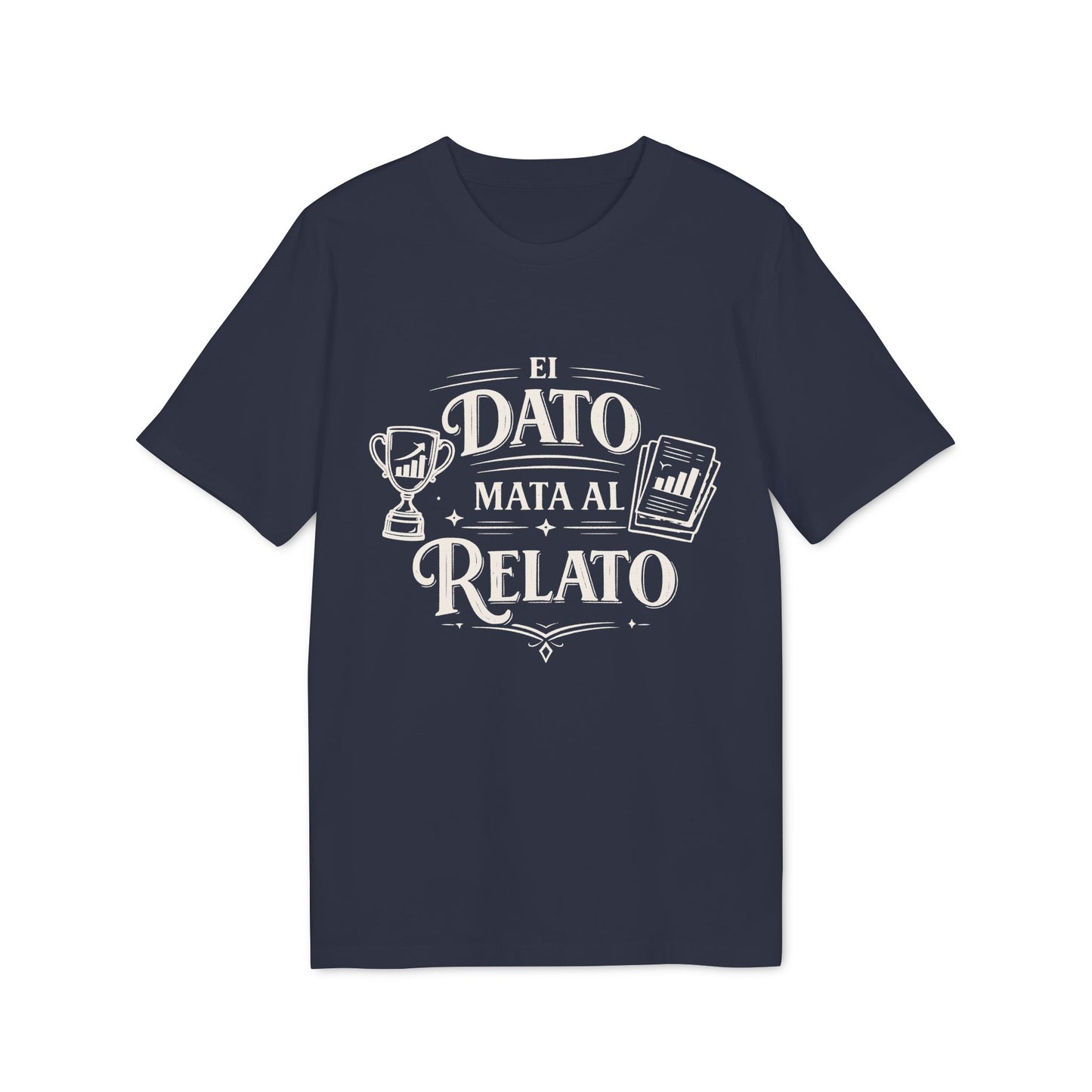 El Dato Mata Al Relato Camiseta 100% Organica Algodon
