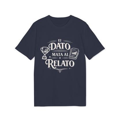 El Dato Mata Al Relato Camiseta 100% Organica Algodon