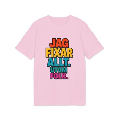 Jag Fixar Allt Utom Folk T-shirt 100% Organic Cotton