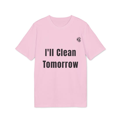I'll Clean Tomorrow Organic T-shirt Teen