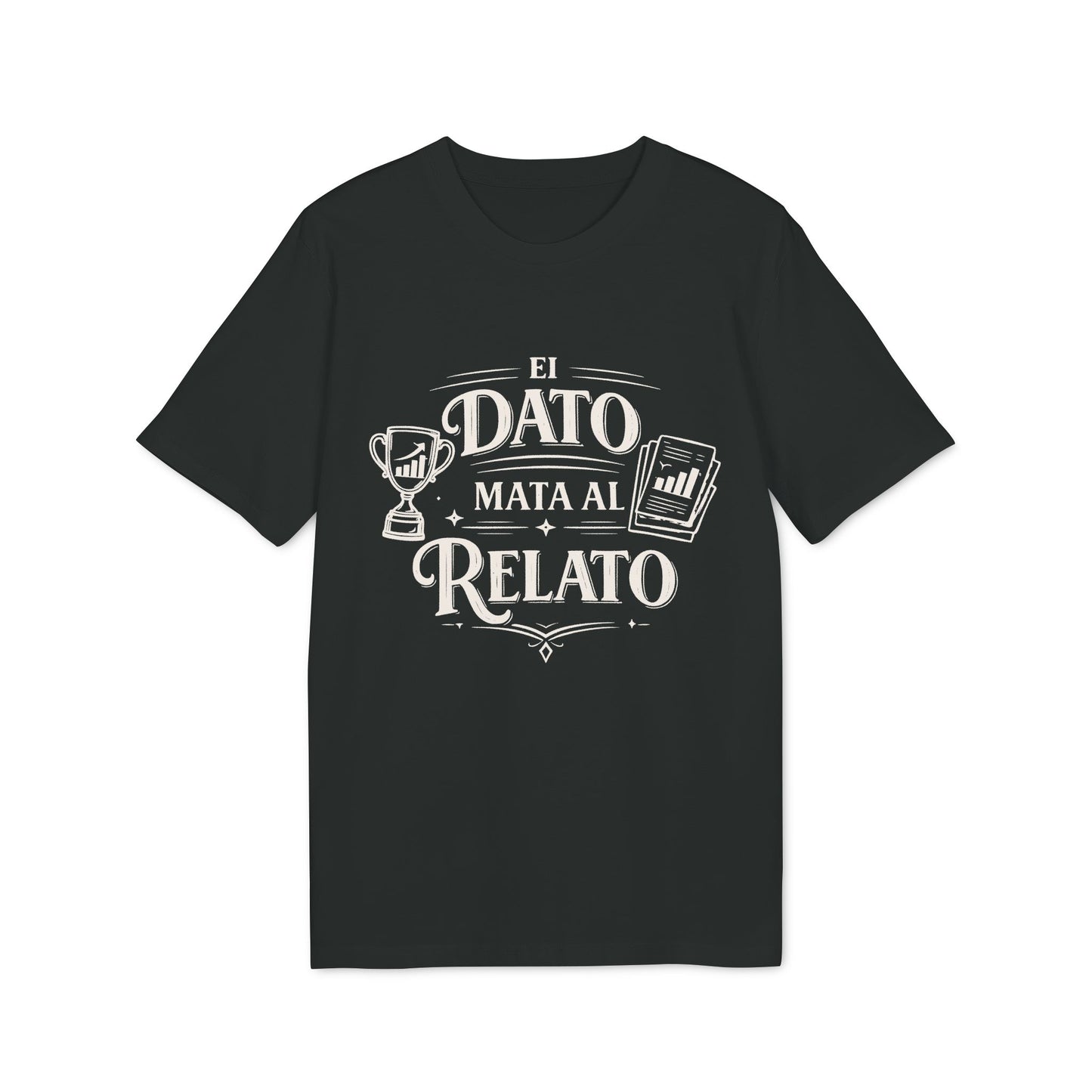 El Dato Mata Al Relato Camiseta 100% Organica Algodon
