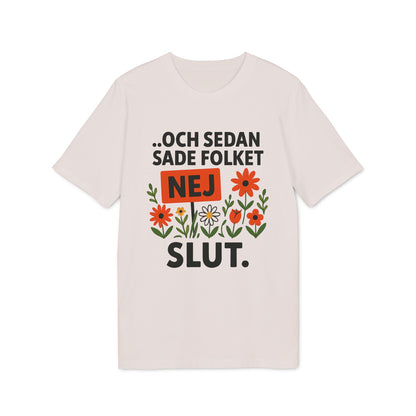 Och sedan sade folket Nej Ekologisk T-shirt 100% Bomull