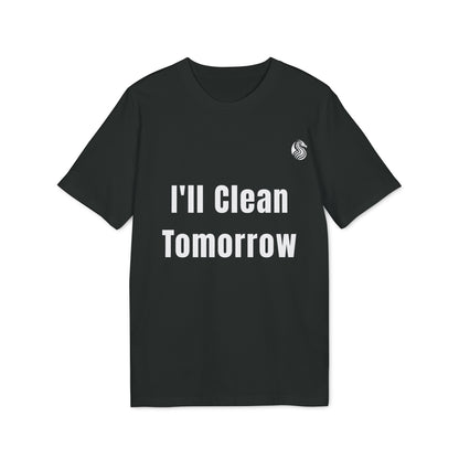 I'll Clean Tomorrow Organic T-shirt Teen