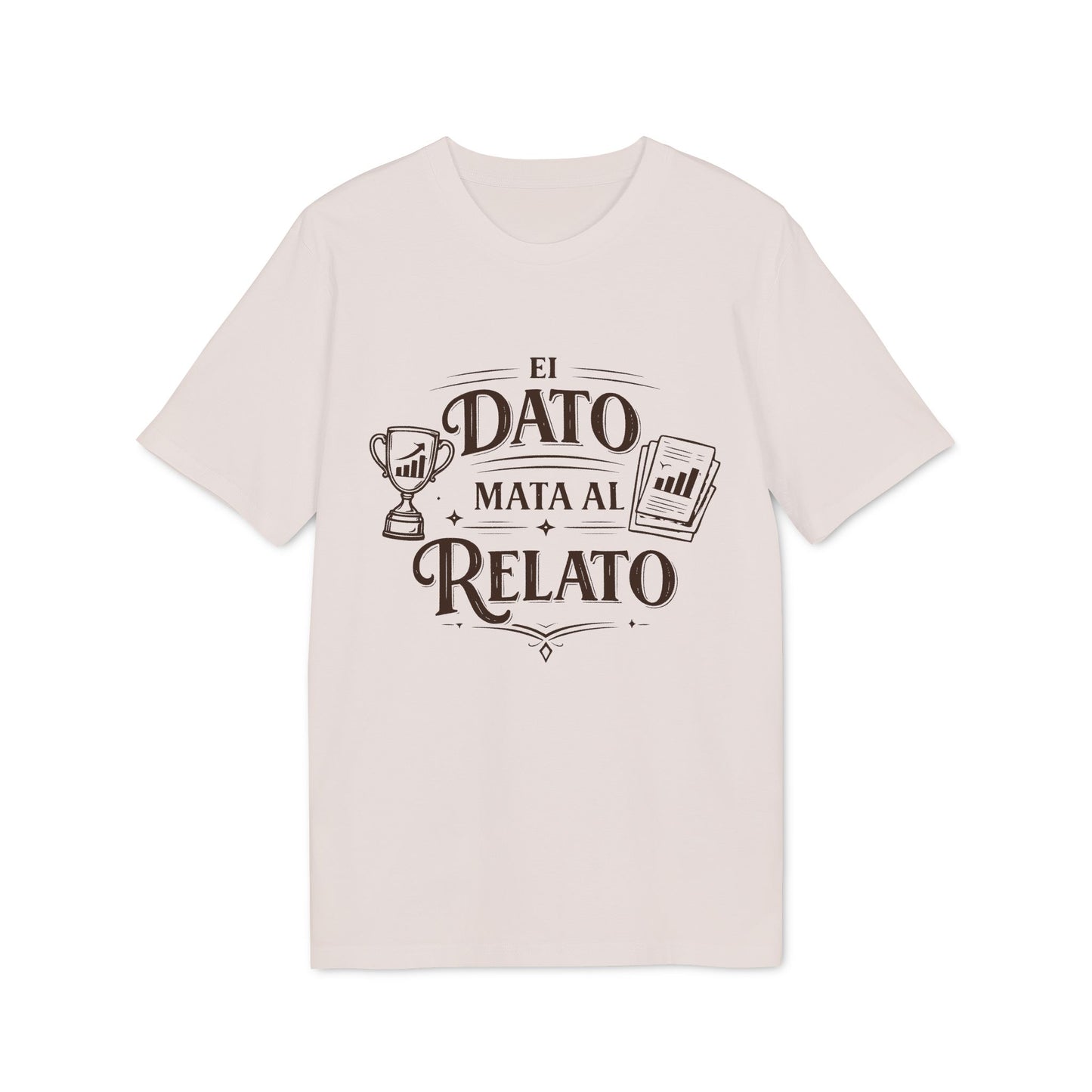 El Dato Mata Al Relato Camiseta 100% Organica Algodon