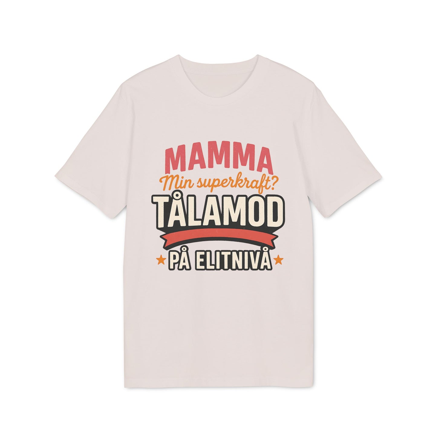 Mamma Tålamod På Elitnivå T-Shirt För Mamma Med Superkrafter 100% Ekologisk Bomull