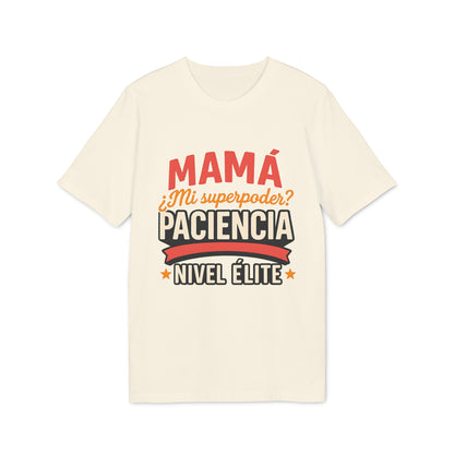 Mama Paciencia Nivel Elite T-ShirtPara Mama con Superpoderes  100% Algodon Organico