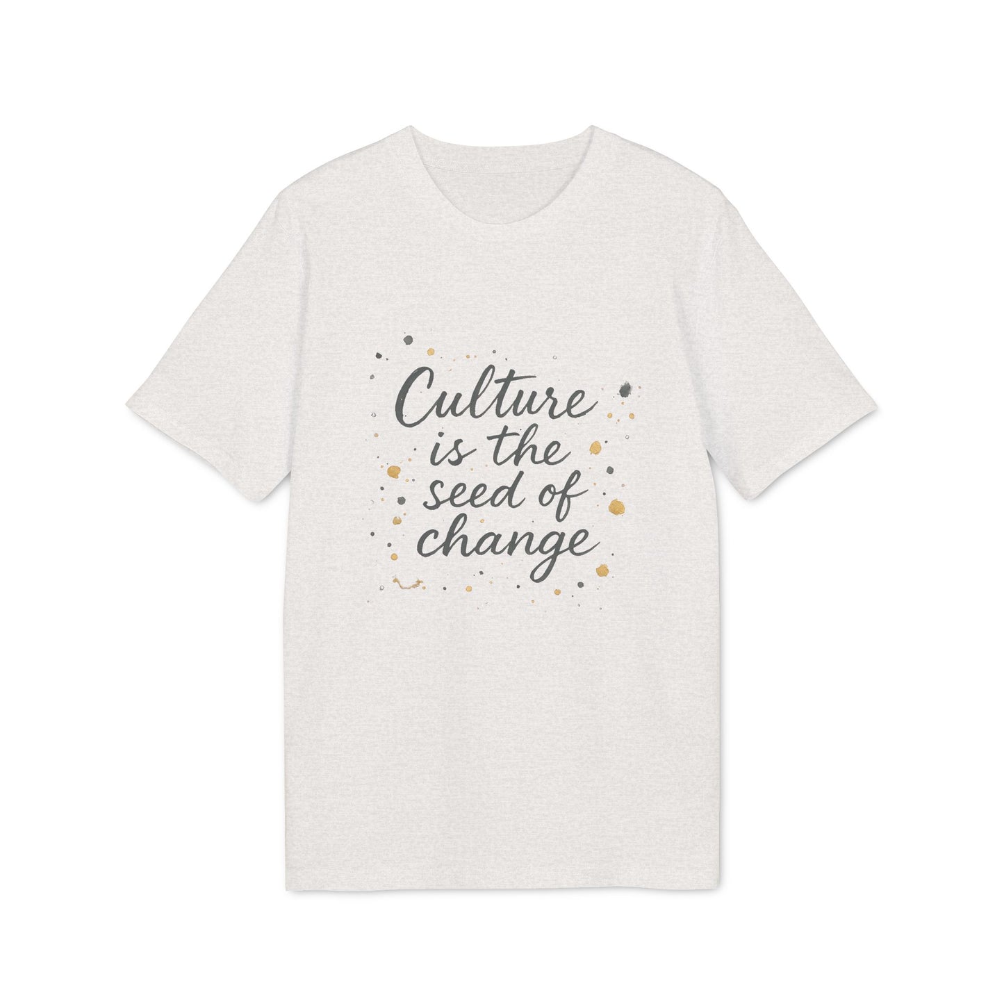 Culture is the Seed of Change T-shirt 100% Cotton