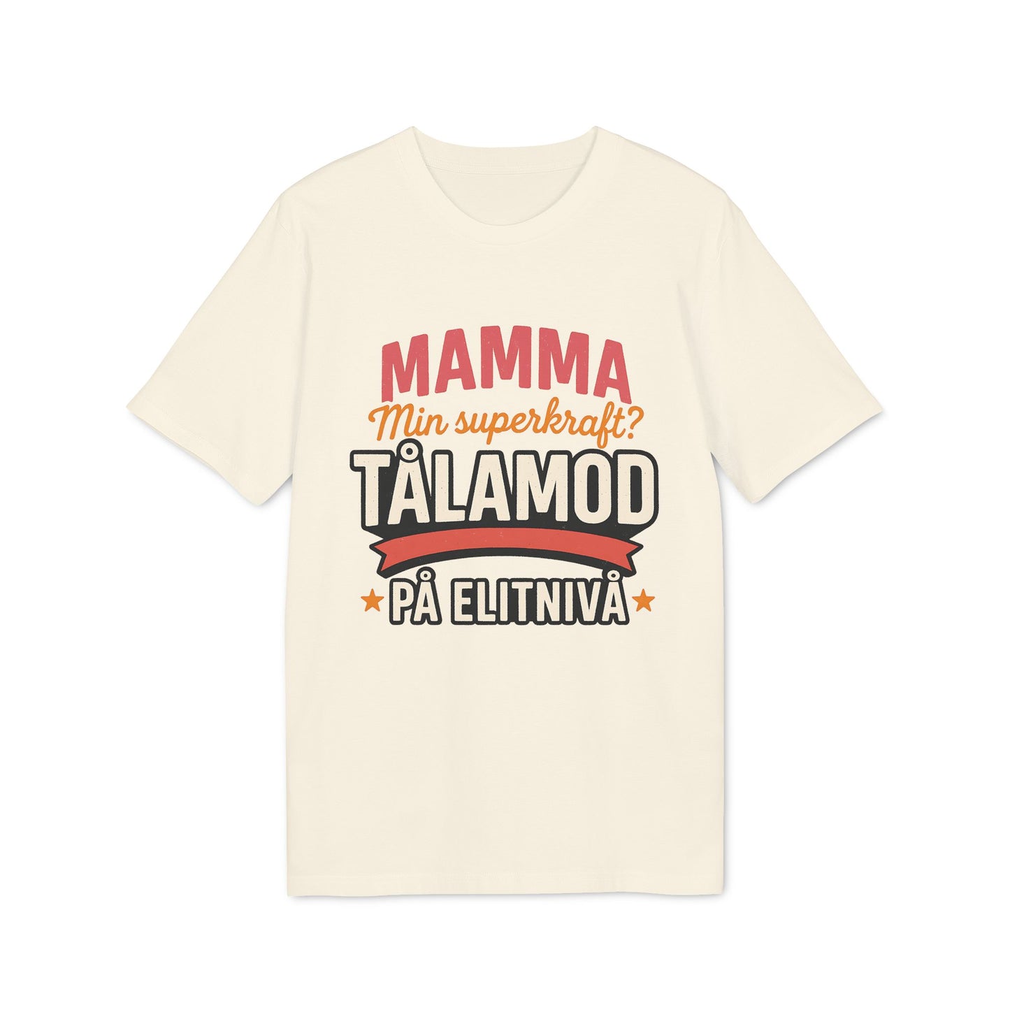 Mamma Tålamod På Elitnivå T-Shirt För Mamma Med Superkrafter 100% Ekologisk Bomull