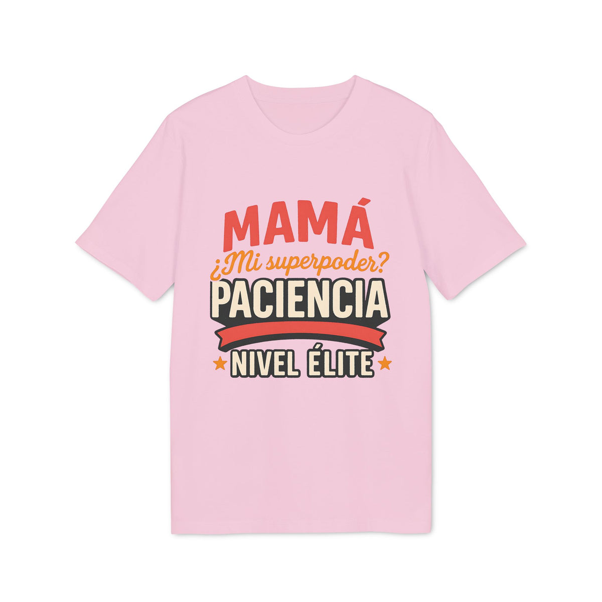 Mama Paciencia Nivel Elite T-ShirtPara Mama con Superpoderes  100% Algodon Organico