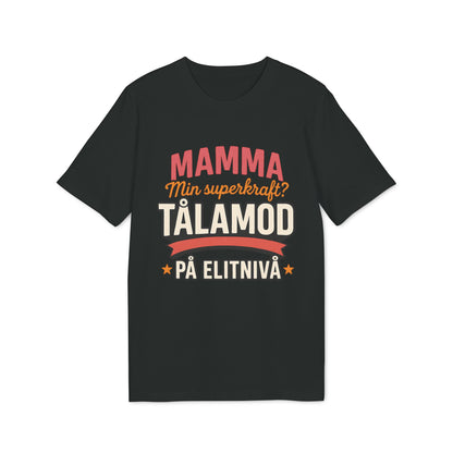 Mamma Tålamod På Elitnivå T-Shirt För Mamma Med Superkrafter 100% Ekologisk Bomull