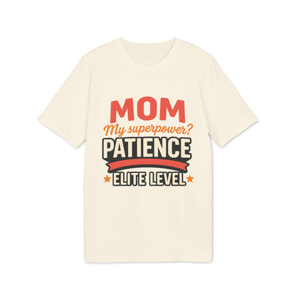 Mom T-shirt Pacience at Elite Level With Super Powers 100% Organic Cotton