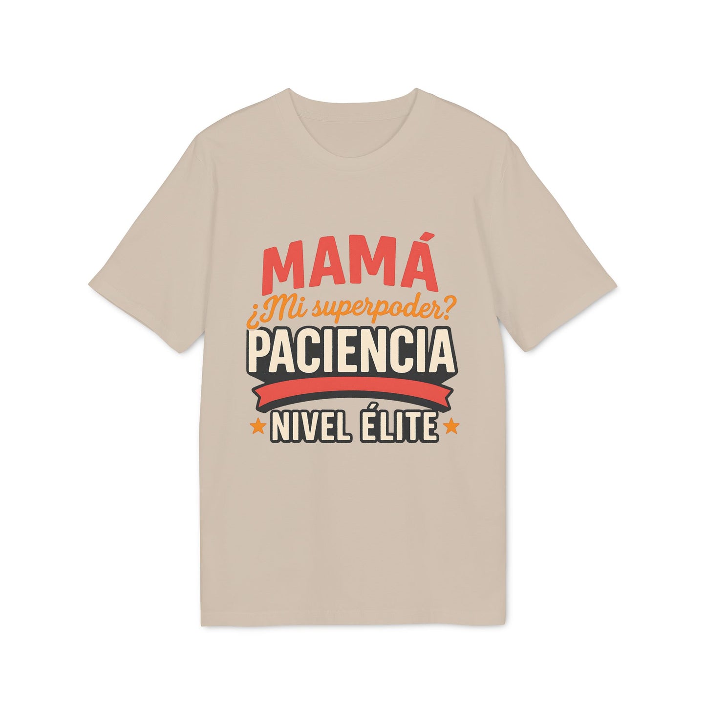Mama Paciencia Nivel Elite T-ShirtPara Mama con Superpoderes  100% Algodon Organico