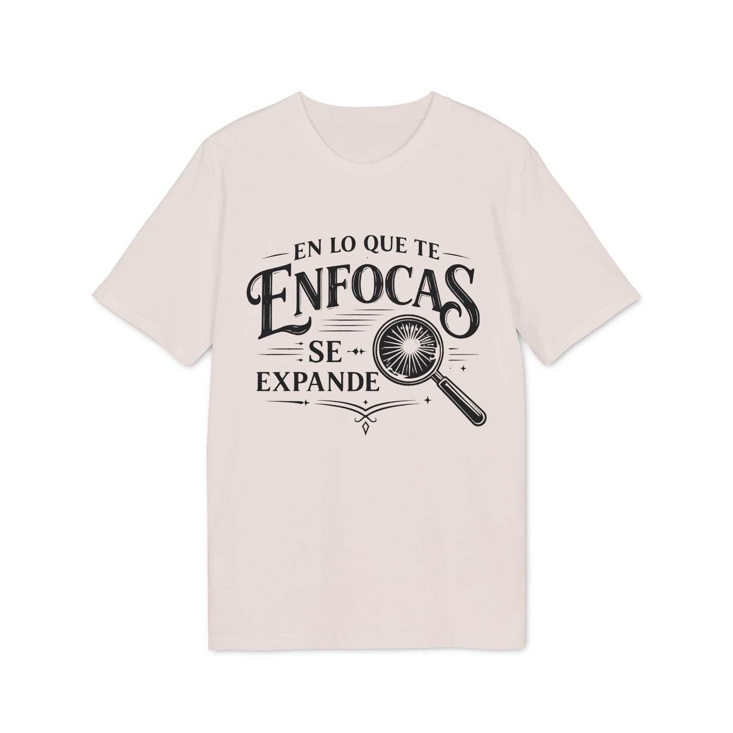 En Lo Que Te Enfocas Se Expande Camiseta 100% Organica Algodon