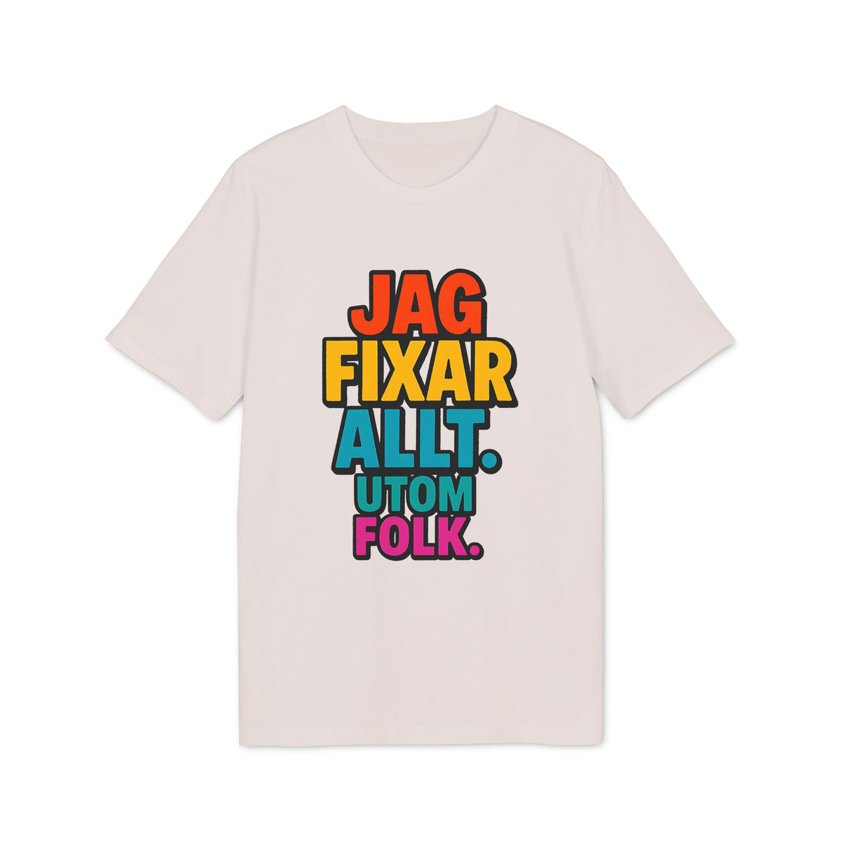 Jag Fixar Allt Utom Folk T-shirt 100% Organic Cotton