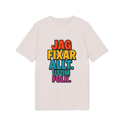 Jag Fixar Allt Utom Folk T-shirt 100% Organic Cotton