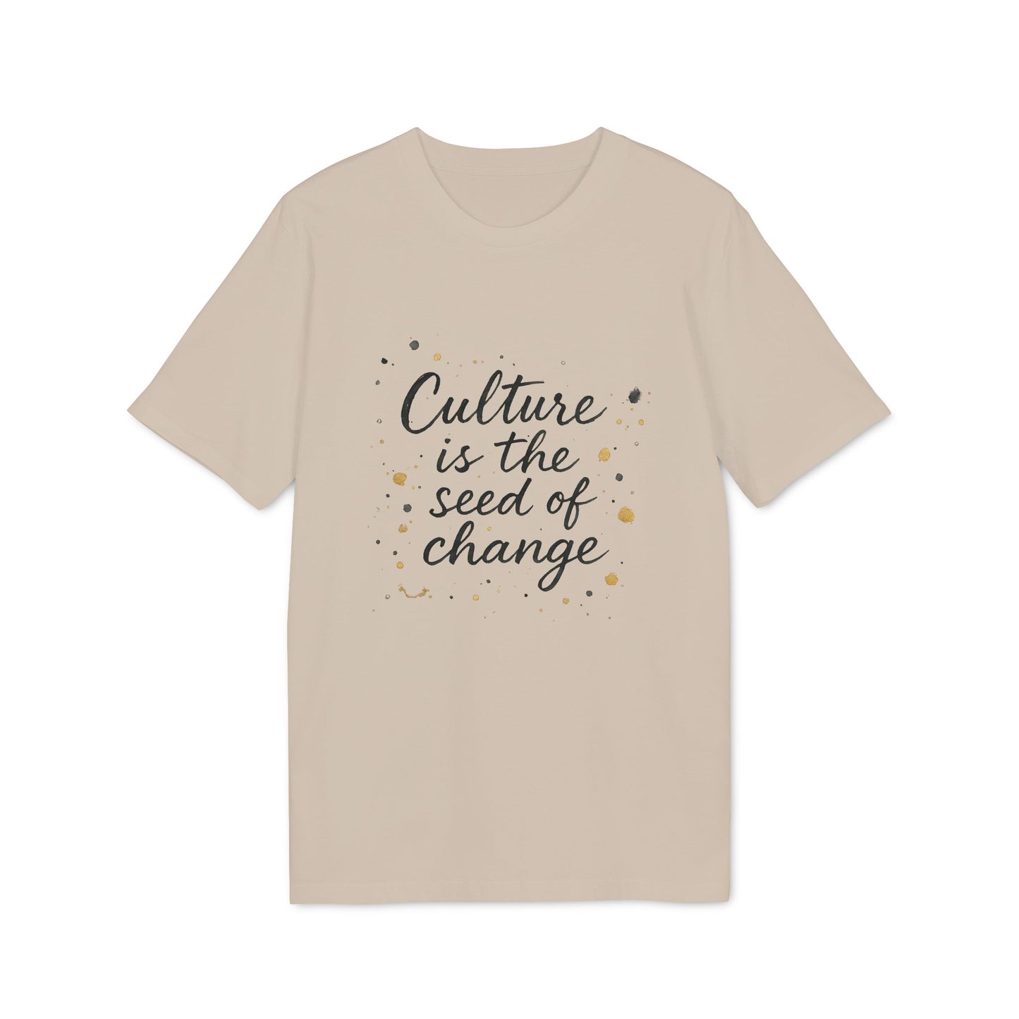 Culture is the Seed of Change T-shirt 100% Cotton