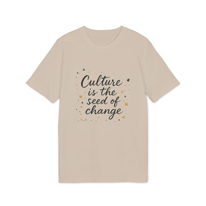 Culture is the Seed of Change T-shirt 100% Cotton