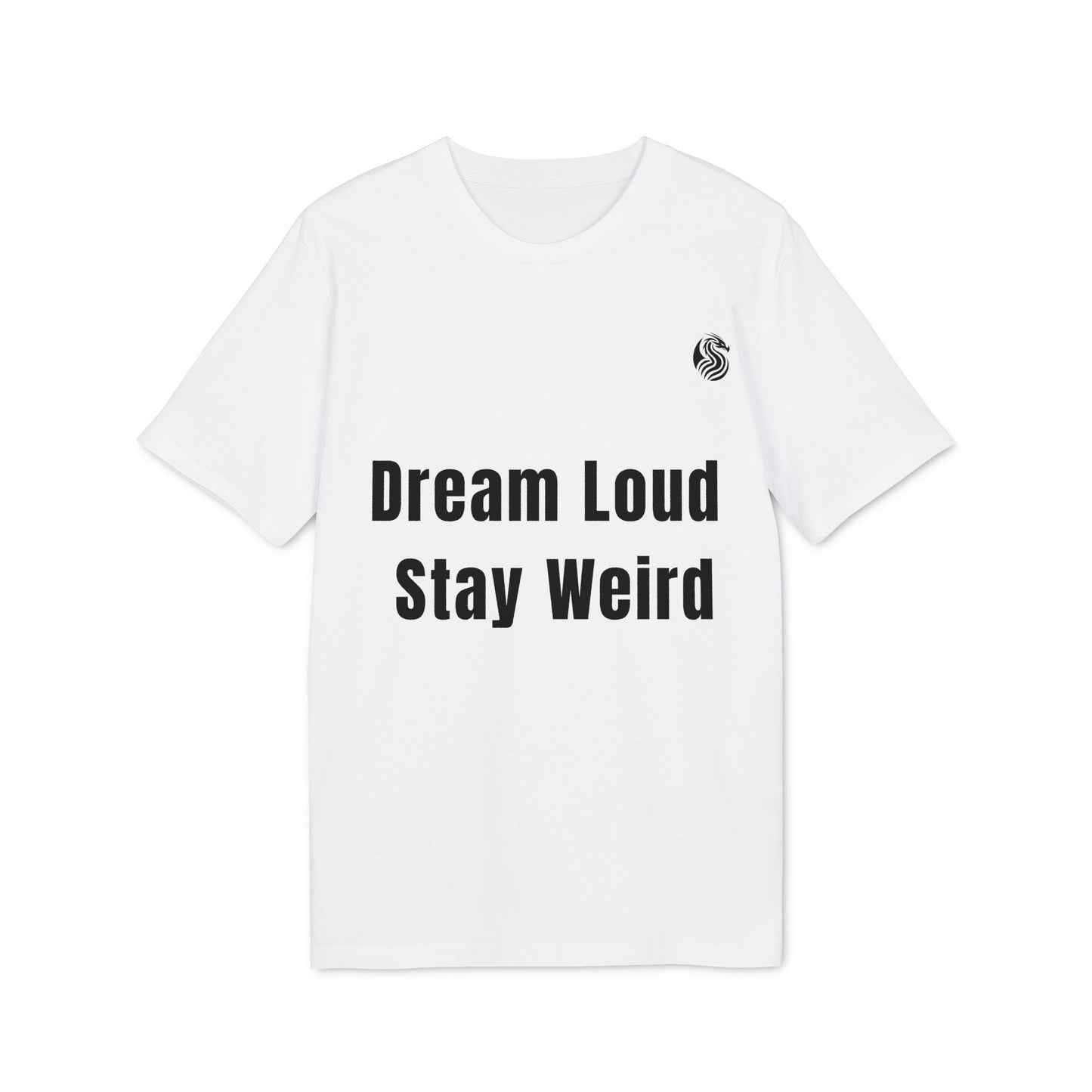 Dream loud. Stay weird % Organic Cotton T-Shirt Drix