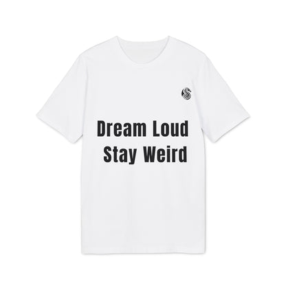 Dream loud. Stay weird % Organic Cotton T-Shirt Drix
