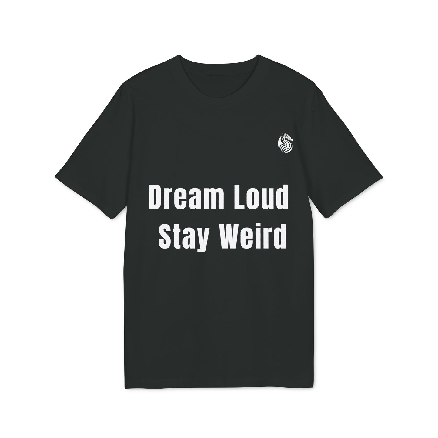 Dream loud. Stay weird % Organic Cotton T-Shirt Drix