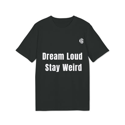 Dream loud. Stay weird % Organic Cotton T-Shirt Drix