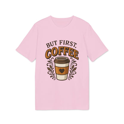But First Coffee Organic Cotton T-Shirt