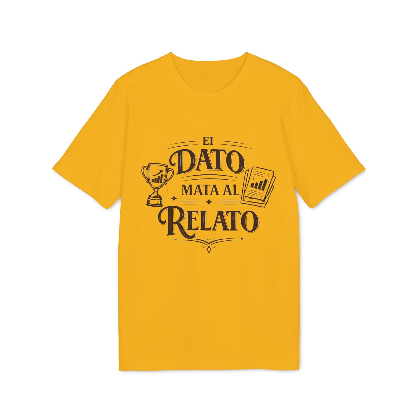 El Dato Mata Al Relato Camiseta 100% Organica Algodon