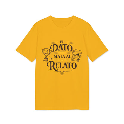 El Dato Mata Al Relato Camiseta 100% Organica Algodon
