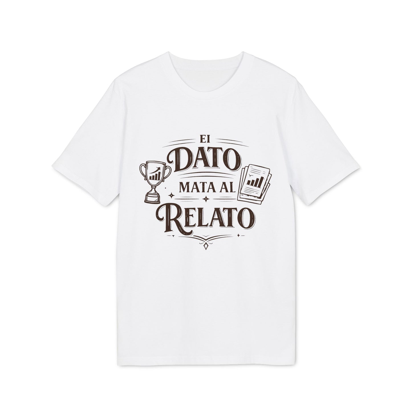 El Dato Mata Al Relato Camiseta 100% Organica Algodon