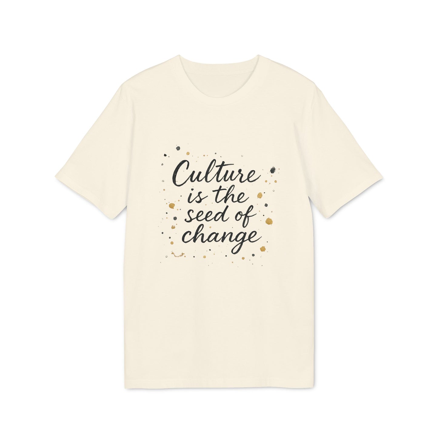 Culture is the Seed of Change T-shirt 100% Cotton