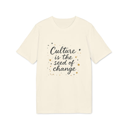 Culture is the Seed of Change T-shirt 100% Cotton