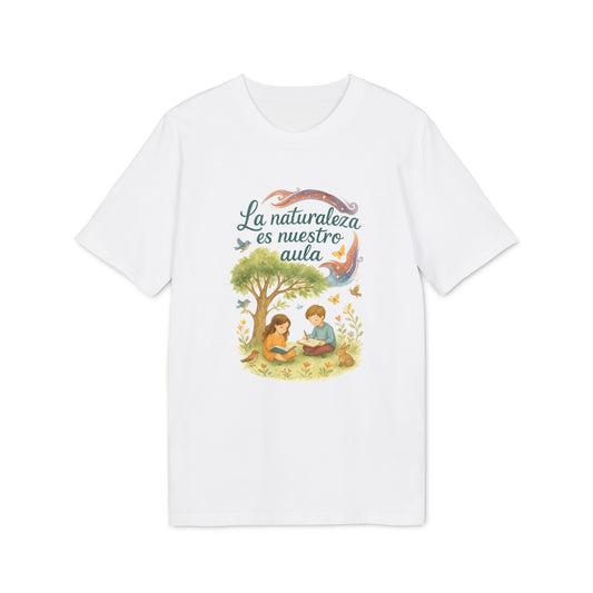 La Naturaleza es Nuestra Aula Camiseta Orgánica 100%
