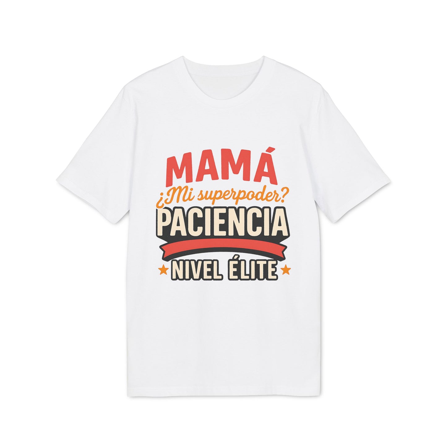 Mama Paciencia Nivel Elite T-ShirtPara Mama con Superpoderes  100% Algodon Organico