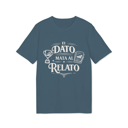 El Dato Mata Al Relato Camiseta 100% Organica Algodon
