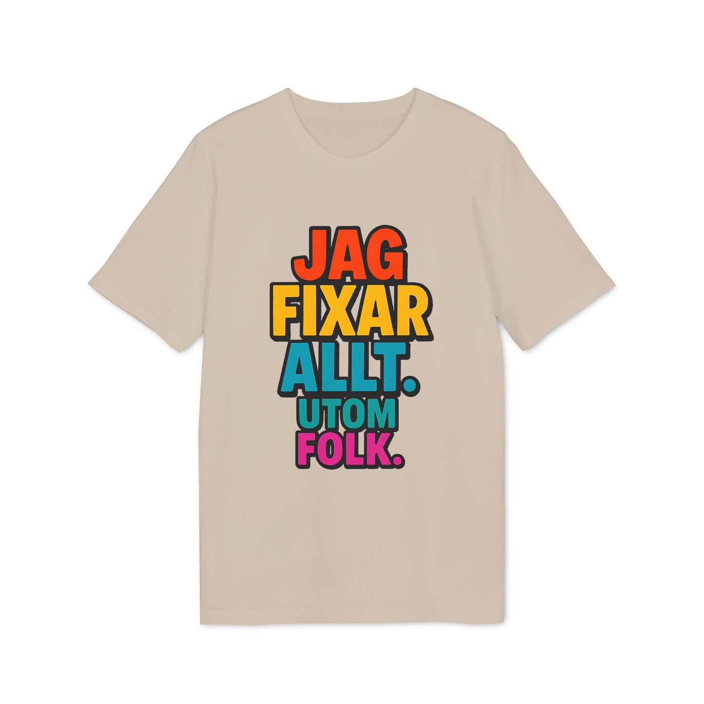 Jag Fixar Allt Utom Folk T-shirt 100% Organic Cotton