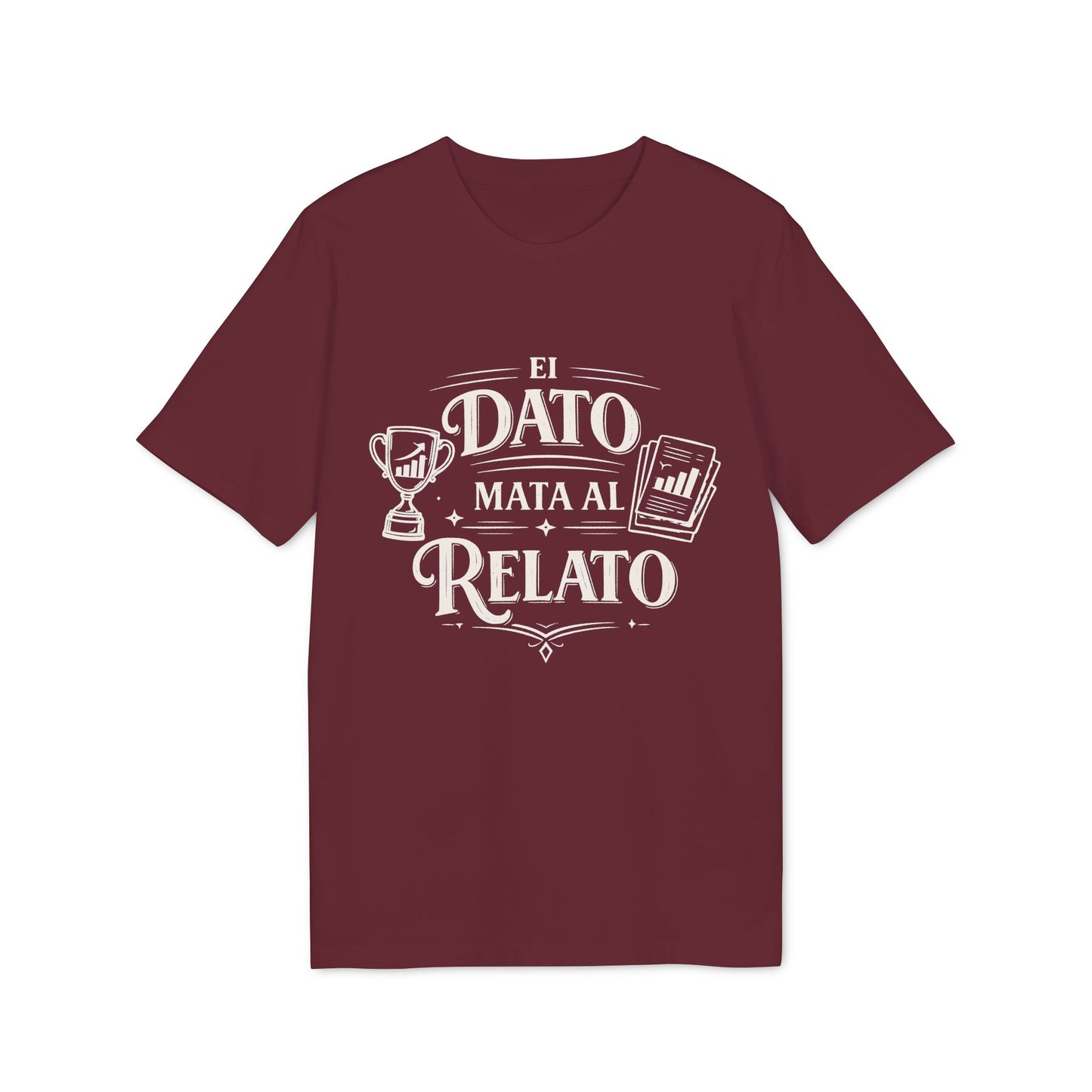 El Dato Mata Al Relato Camiseta 100% Organica Algodon