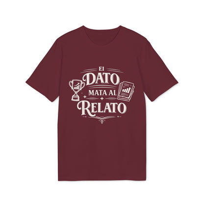 El Dato Mata Al Relato Camiseta 100% Organica Algodon