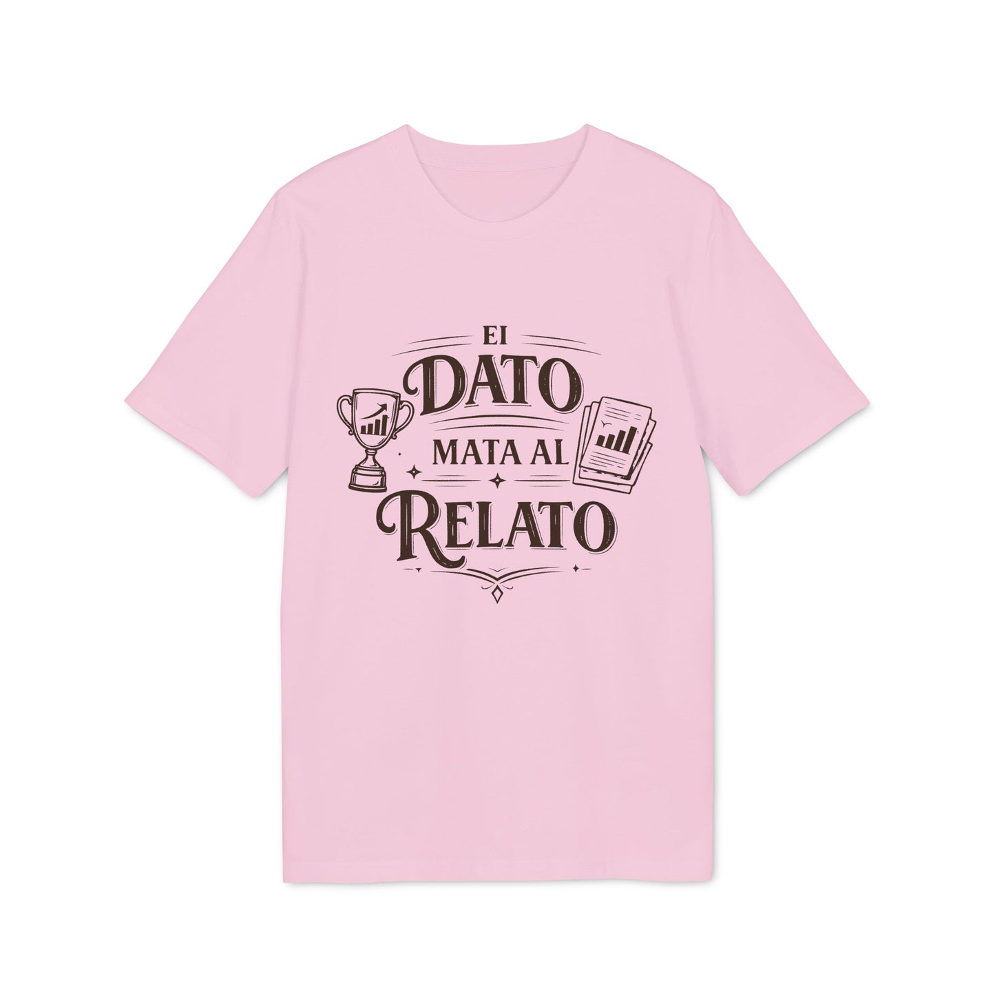 El Dato Mata Al Relato Camiseta 100% Organica Algodon