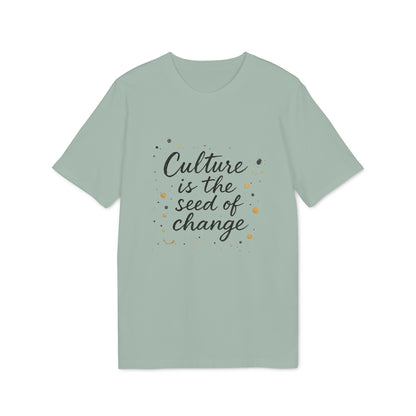 Culture is the Seed of Change T-shirt 100% Cotton